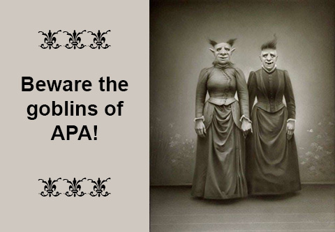 Beware the goblins of APA! Two Victorian women wearing goblin masks.