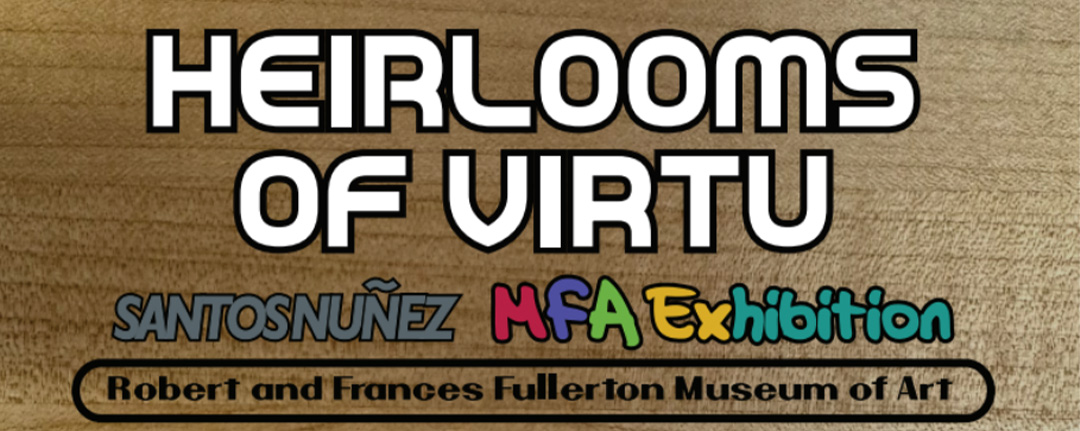 Heirlooms of Virtu MFA exhibition 