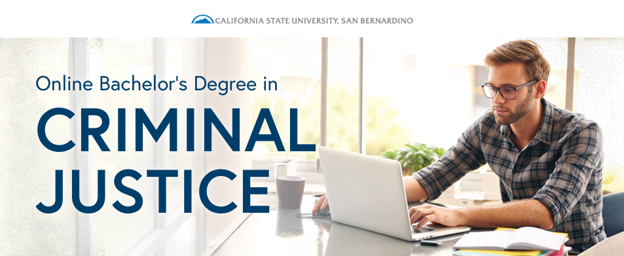 Online BA Degree in Criminal Justice and the California State University, San Bernardino