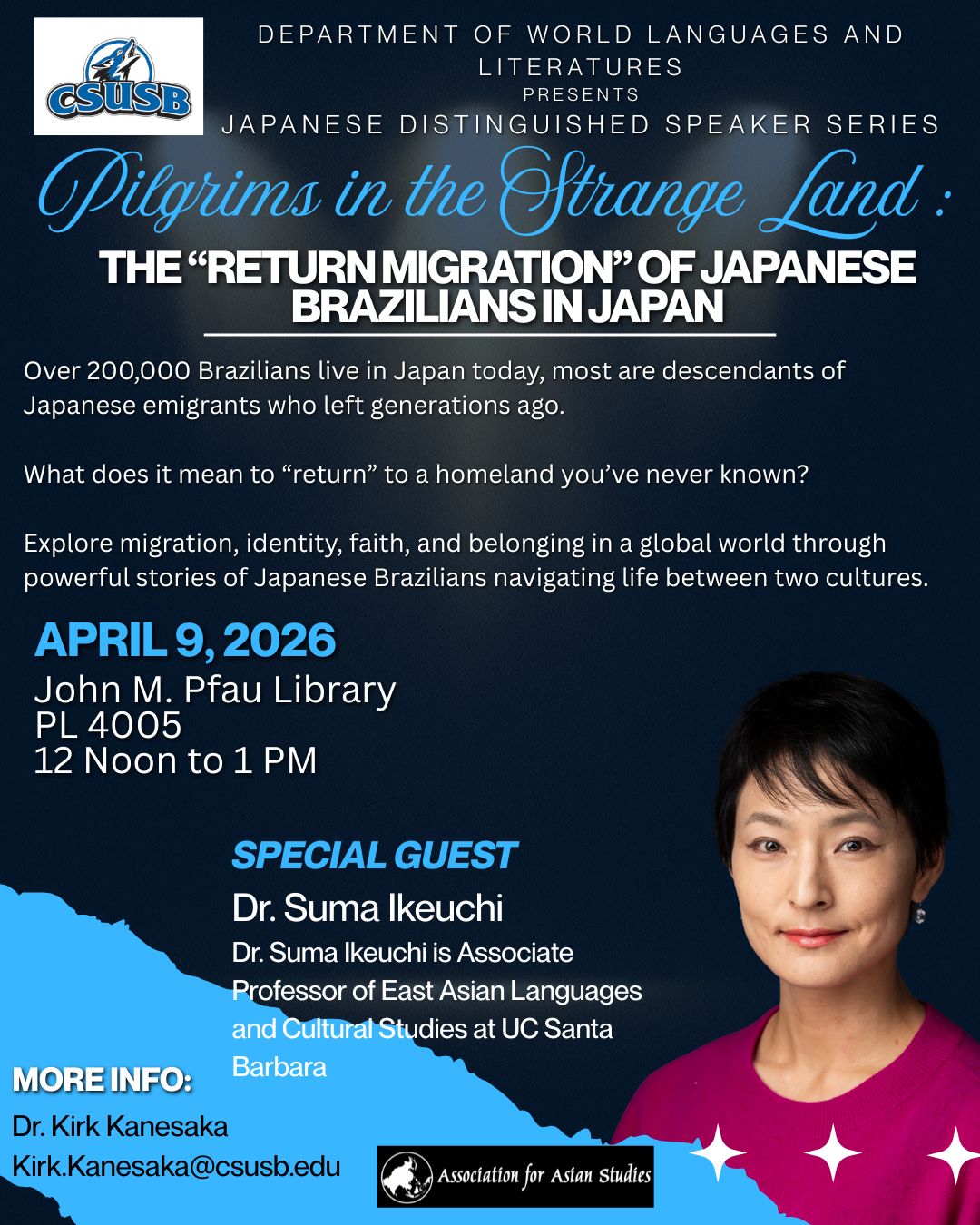 Flyer of Japanese Distinguished Speaker Series: Pilgrims in the Strange Land: The “Return Migration” of Japanese Brazilians in Japan. Image of Special Guest: Dr. Suma Ikeuchi. 