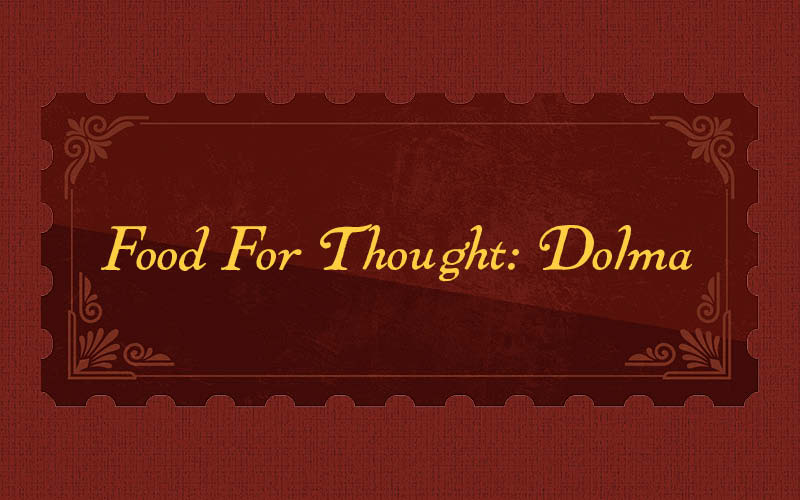  A burgundy background with the title "Food for Thought: Dolma: in yellow.