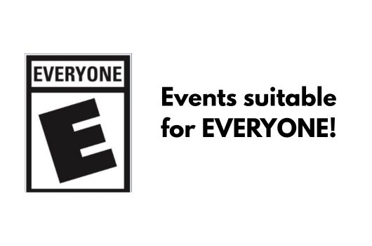 Everyone Events suitable for EVERYONE!