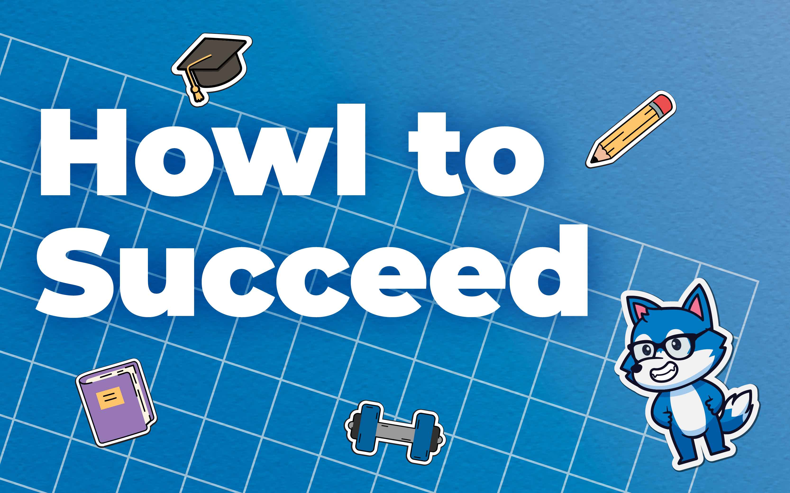 Blue background with school related drawing and the title "Howl to Succeed" in white bold.