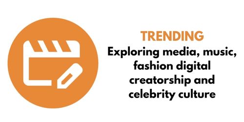 Trending exploring media, music, fashion digital creatorship and celebrity culture