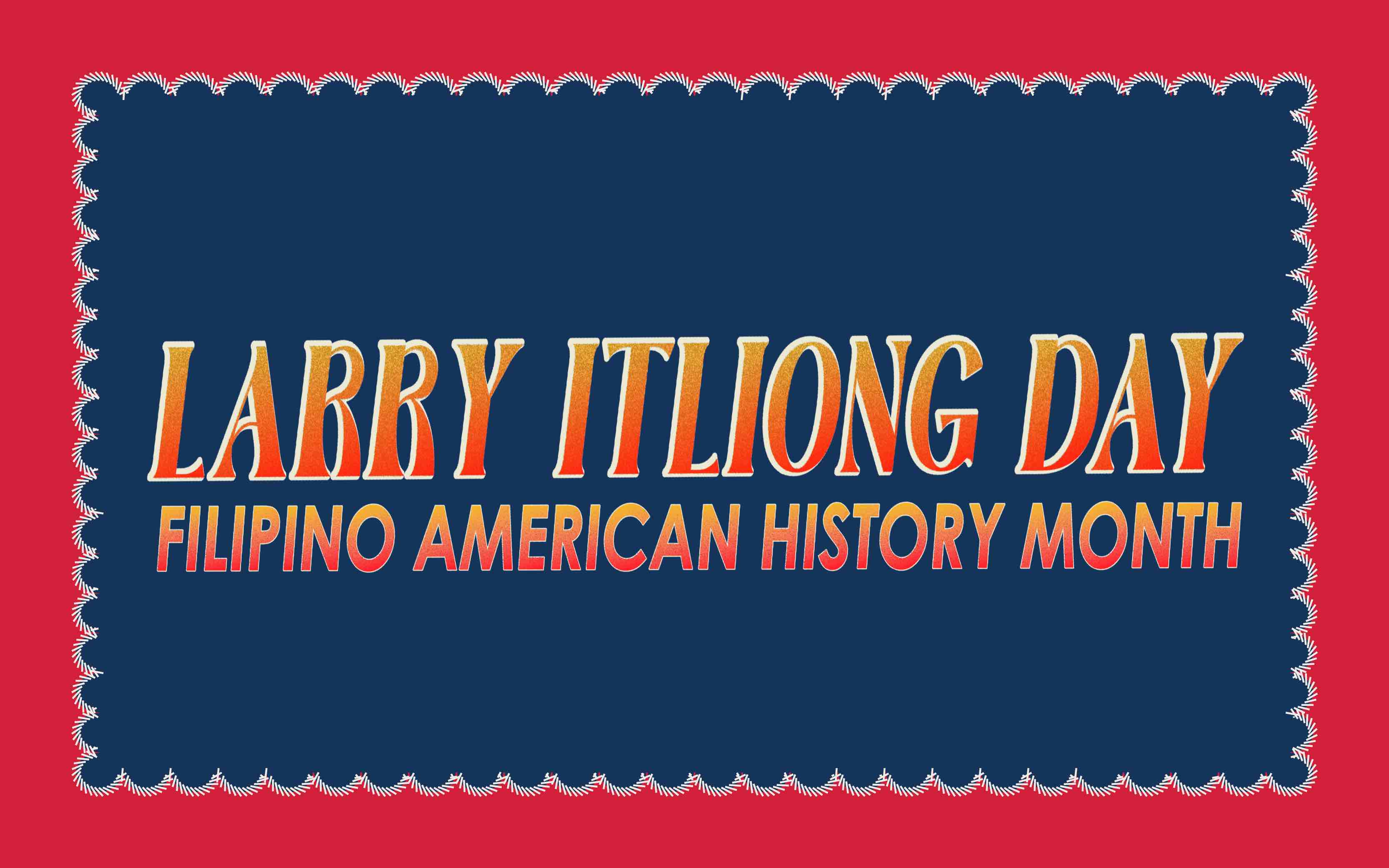 A graphic reading “Larry Itliong Day” and “Filipino American History Month” in orange lettering on a navy-blue background, framed by a decorative white border and a red outer background.