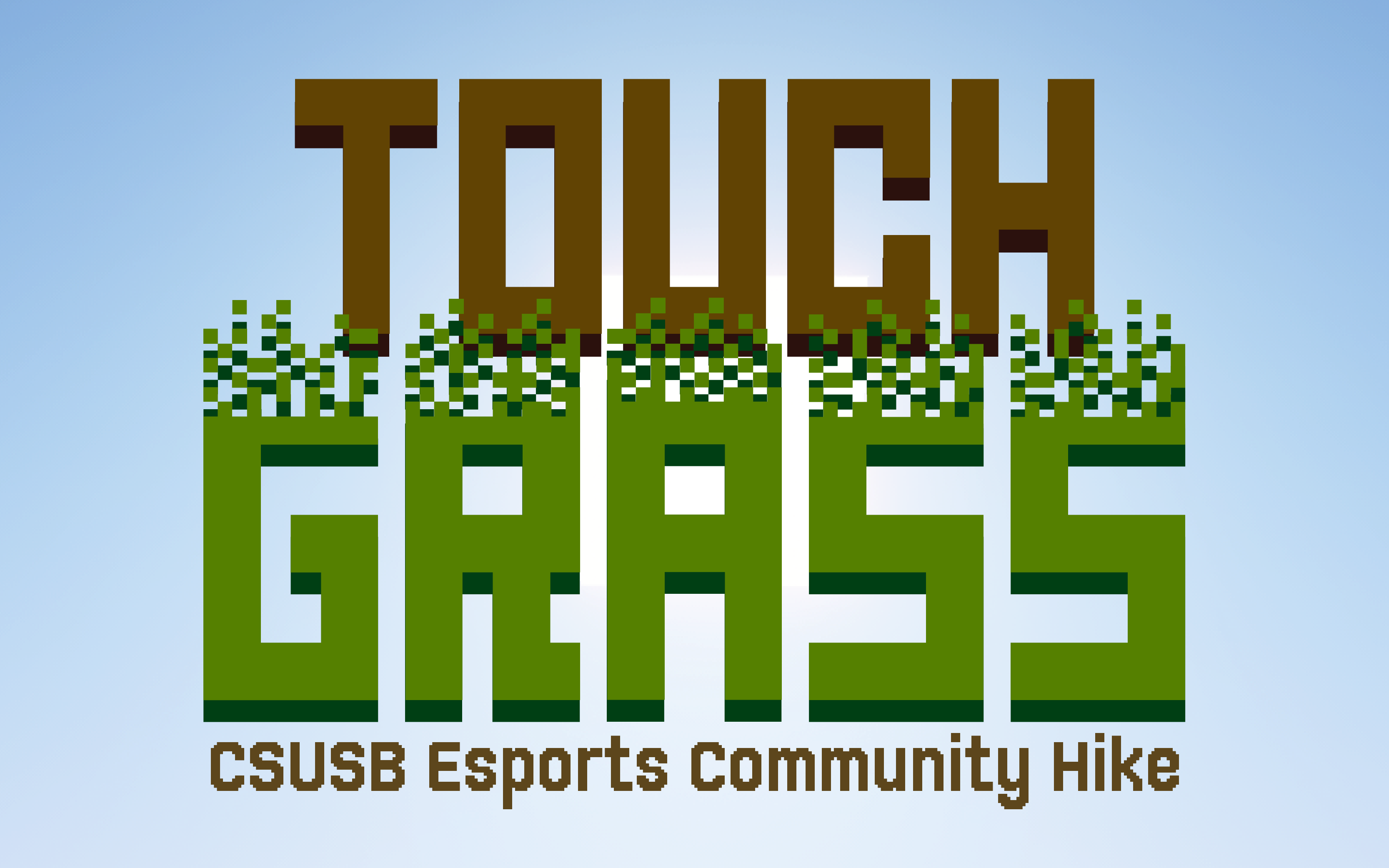 A graphic with a Minecraft theme and the title "Touch Grass" CSUSB Esports Community Hike in the colors brown and green.