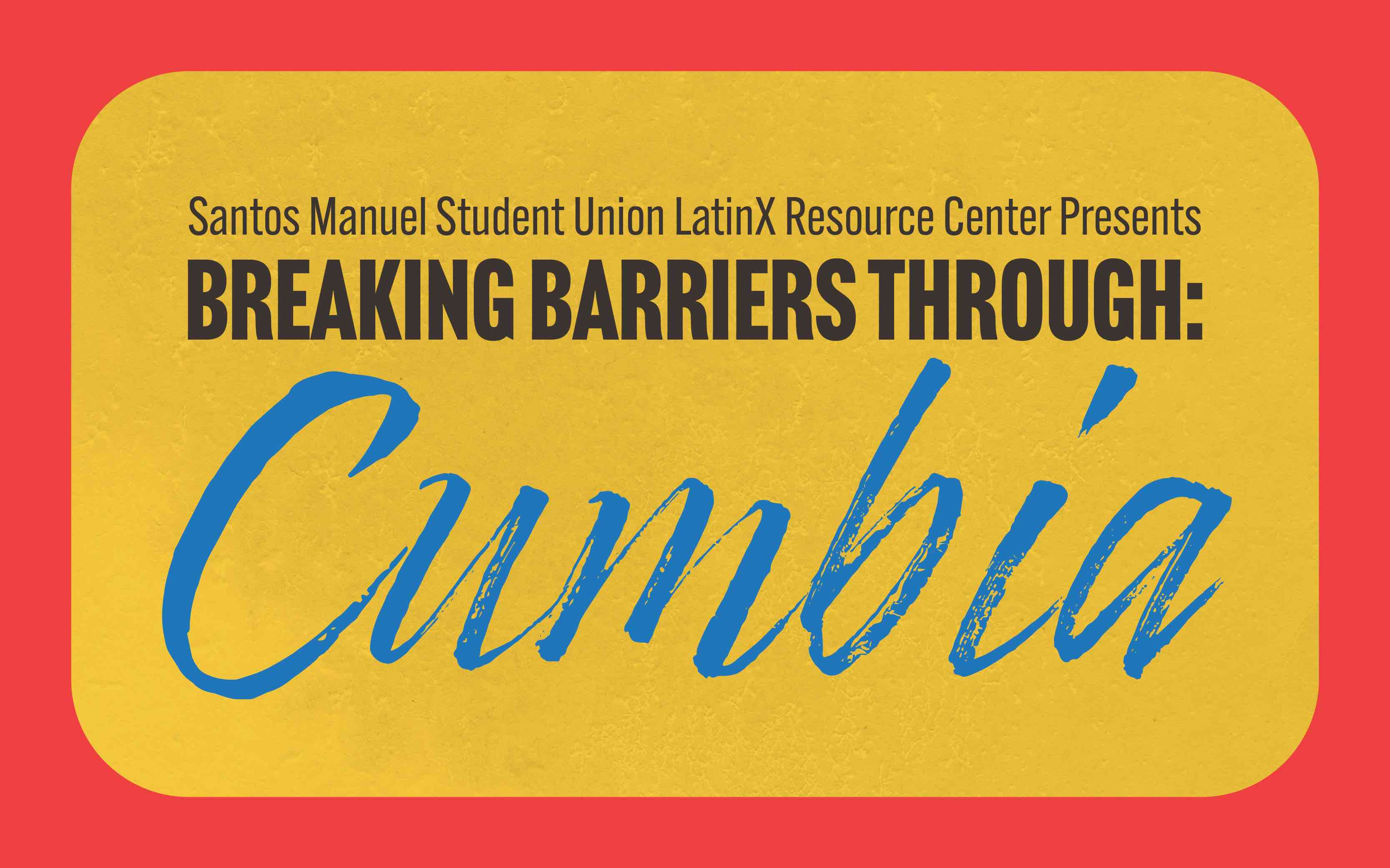 Colorful background with the title "Breaking Barriers Through: Cumbia"