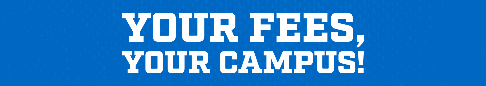 your fees your campus 