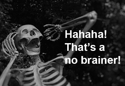 Hahaha!  That’s a no brainer! A laughing skeleton.