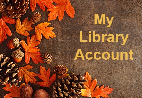 My Library Account.  Fall leaves, acorns, and pine cones.