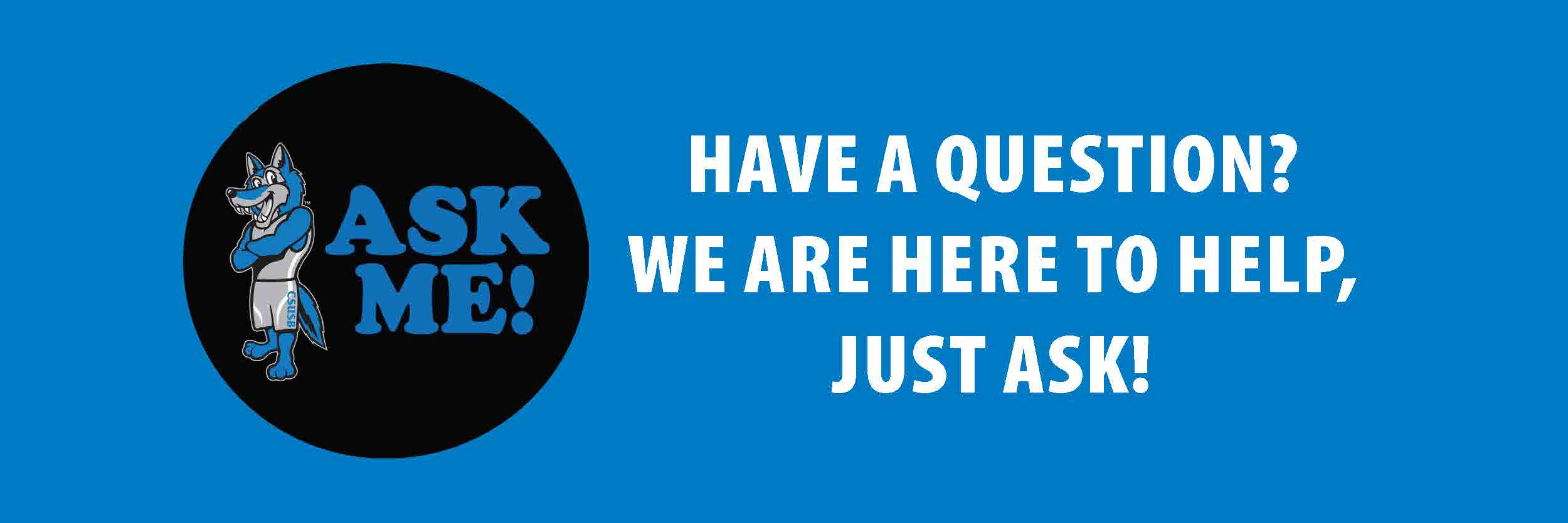Have a question? We are here to help, just ask!