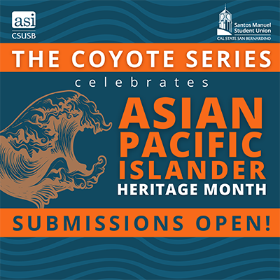 ASI CSUSB SMSU The Coyote Series Celebrates Asian Pacific Islander Heritage Month Submissions Open