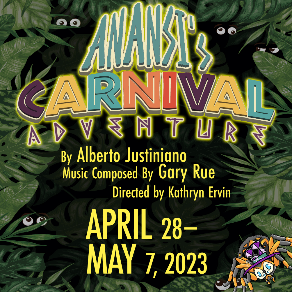 Anansi’s Carnival Adventures runs April 28 – May 7, 2023