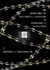 The Anthology of Vocational Education in Correctional Facilities: A Personal Perspective