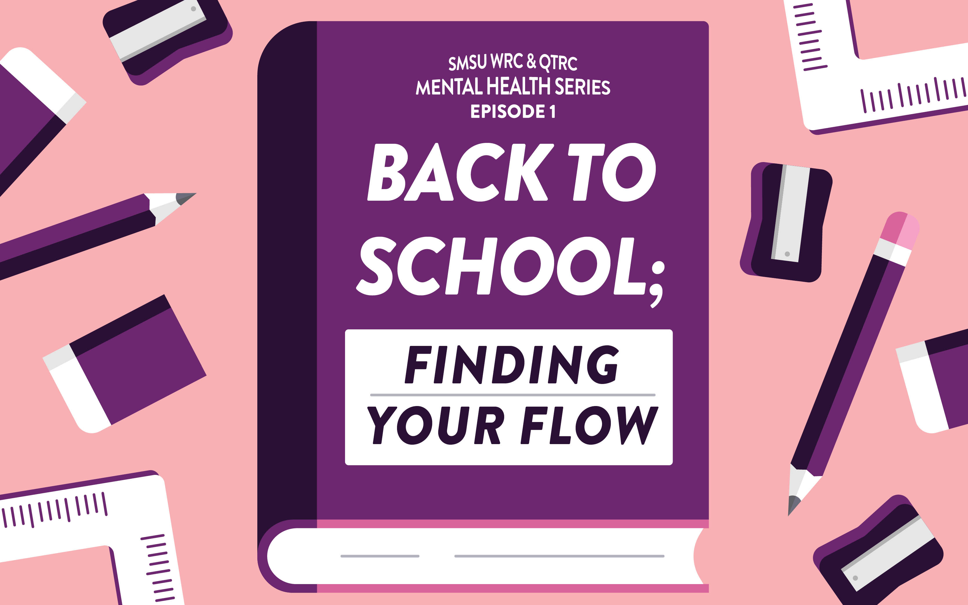SMSU WRC & QTRC Mental Health Series Episode 1 | Back to School: Finding Your Flow