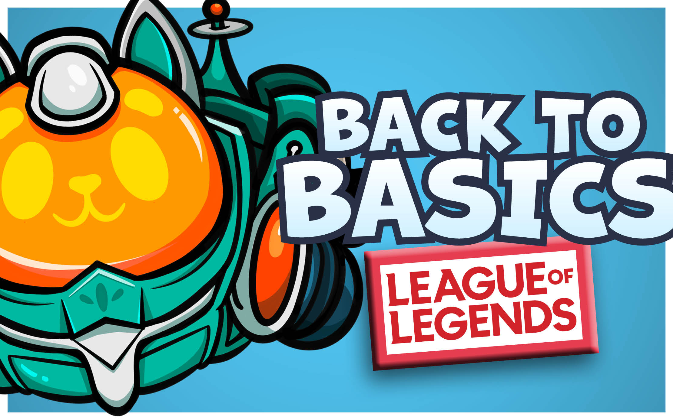 Back to Basics: League of Legends
