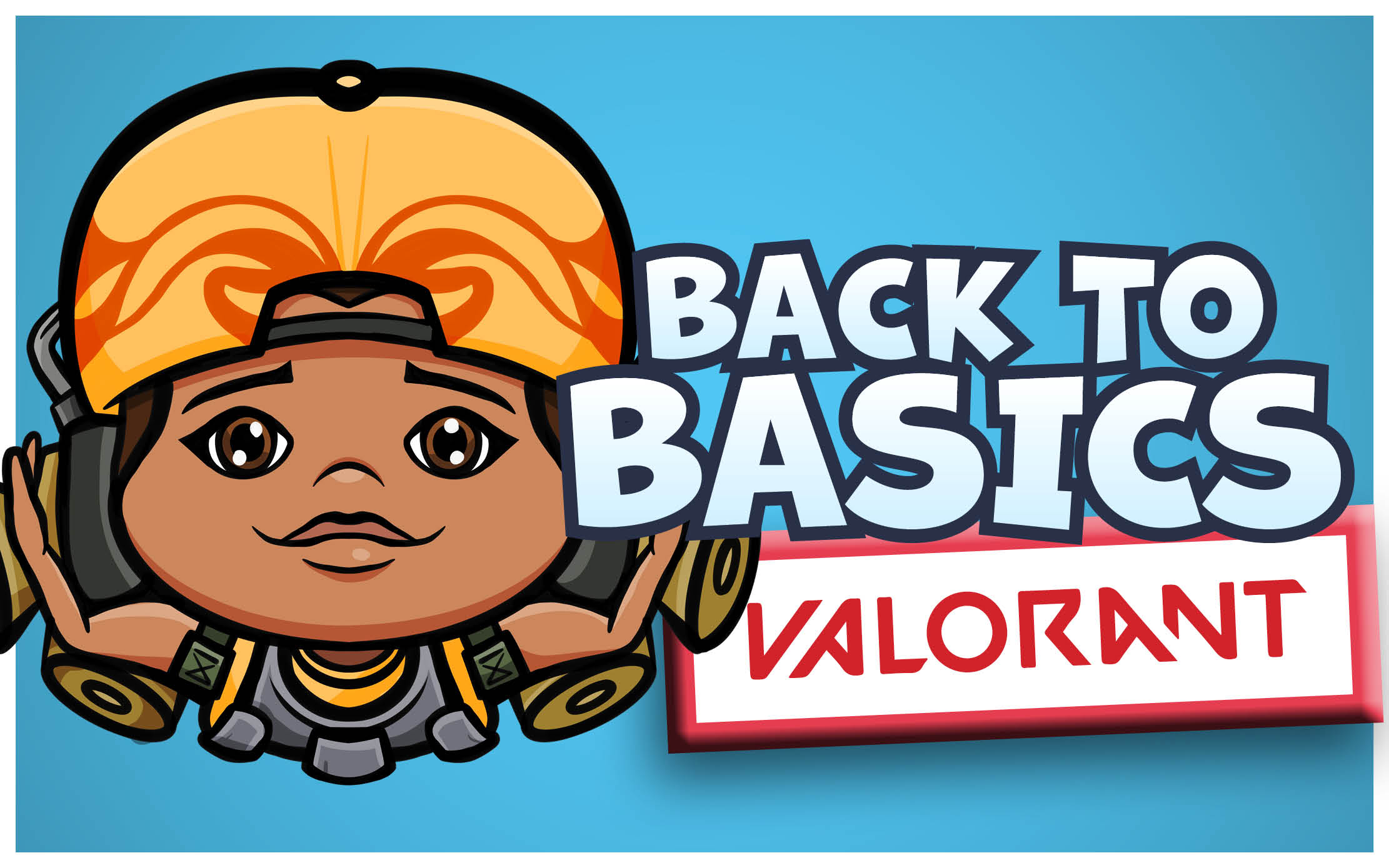 Back to Basics: Valorant