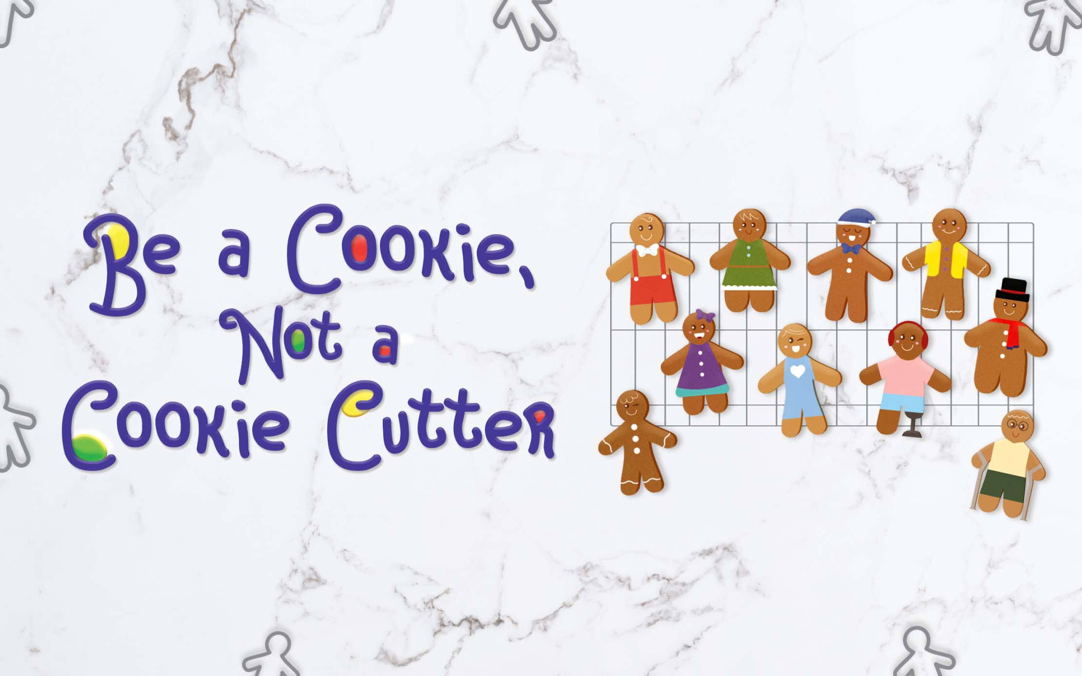  Be a Cookie, Not a Cookie Cutter