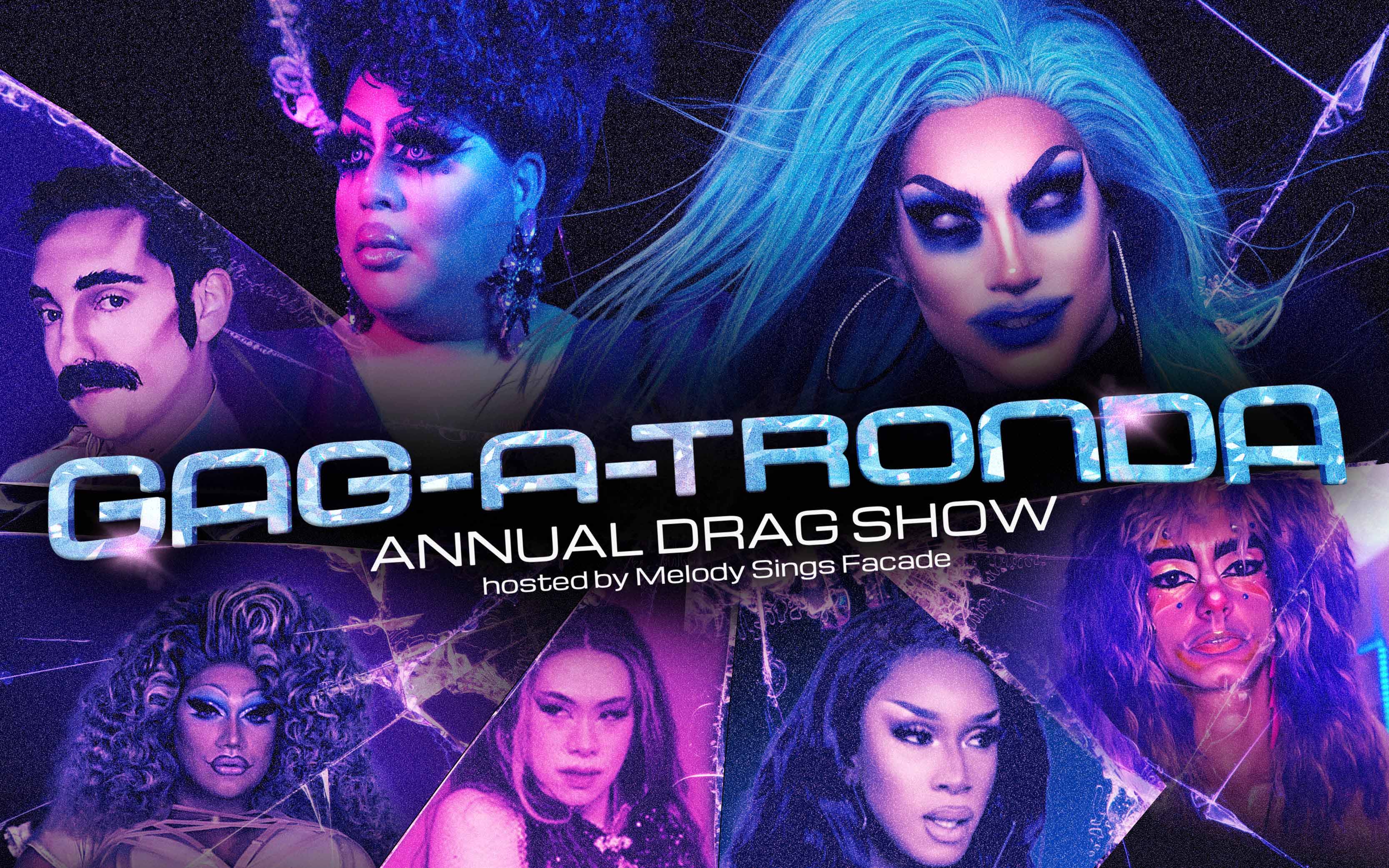 Gag-A-Tronda: Annual Drag Show hosted by Melody Sings Facade