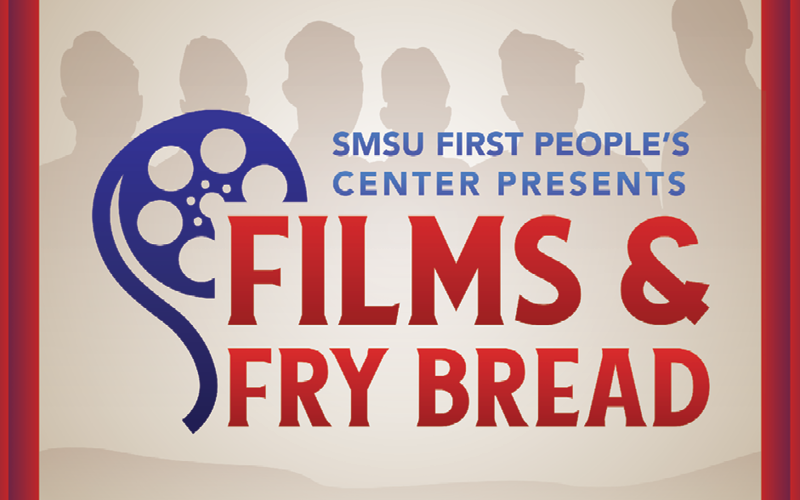 SMSU First People's Center Presents "Films & Fry Bread"