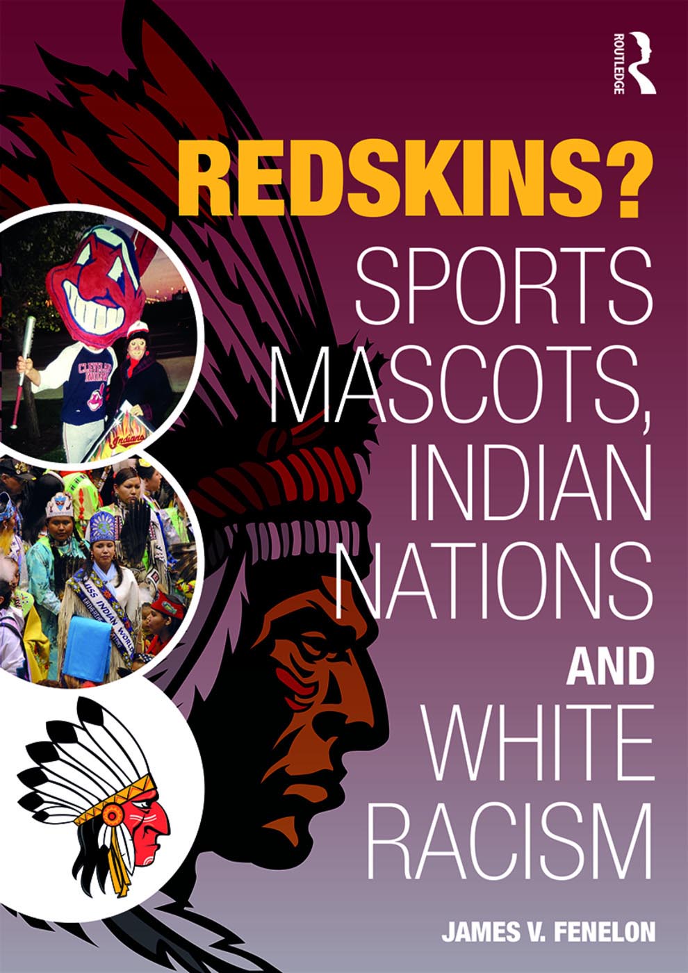 2016 book titled “Redskins? Sports Mascots, Indian Nations and White Racism”