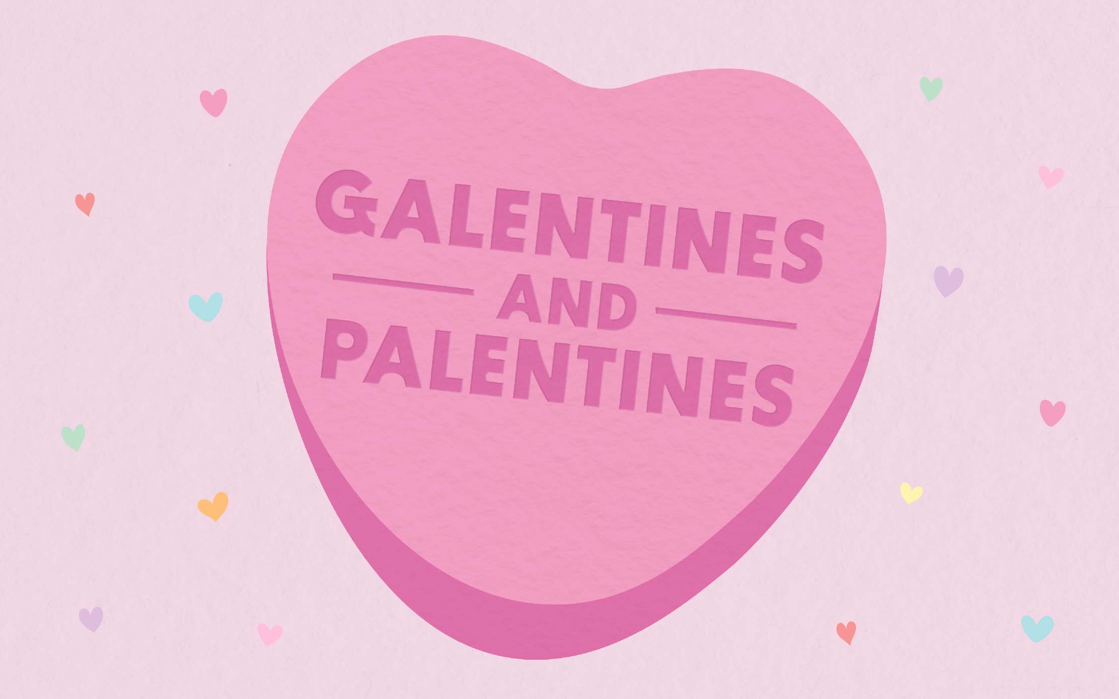 Galentine's & Palentine's