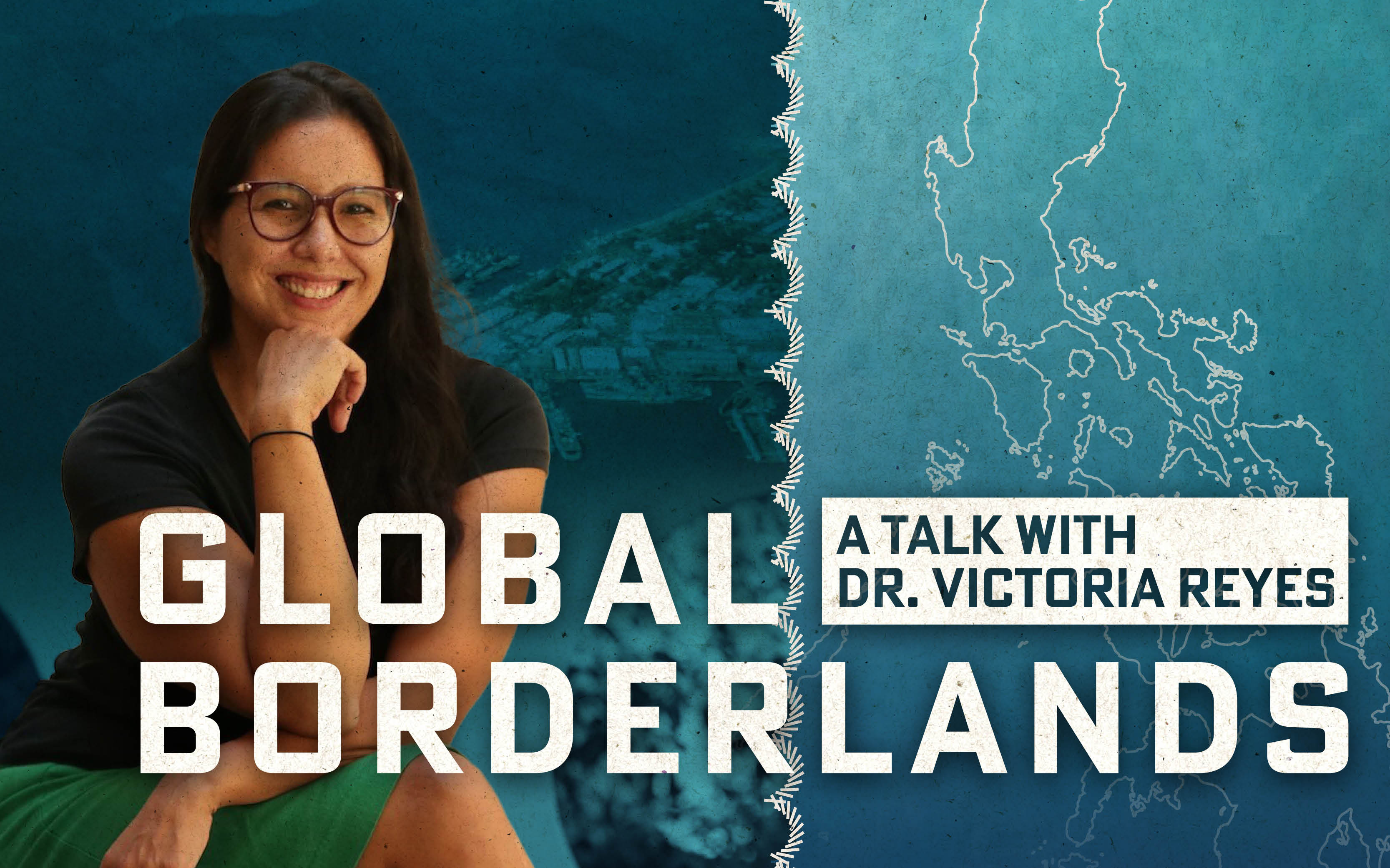 Title Global Borderlands- A Talk With Dr. Victoria Reyes DATE