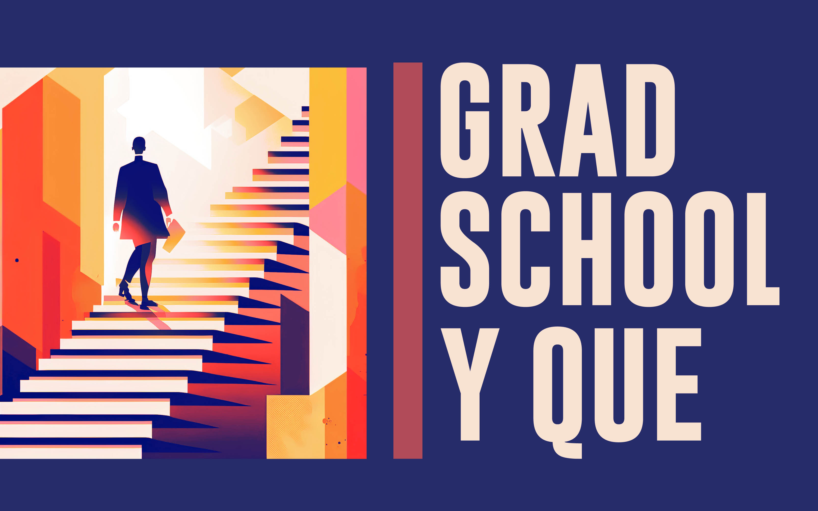 Grad School Y Que
