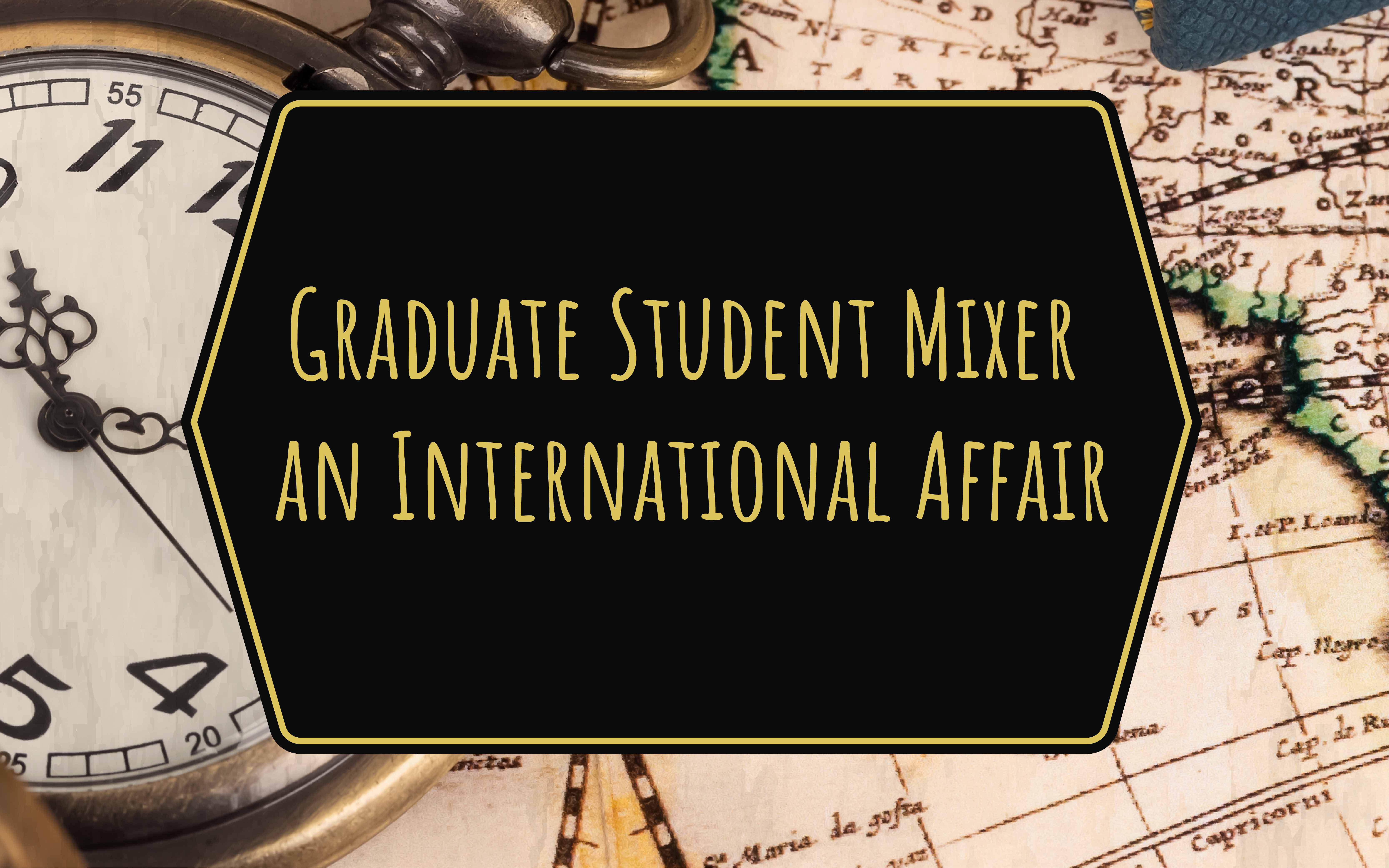 Graduate Student Mixer: An International Affair