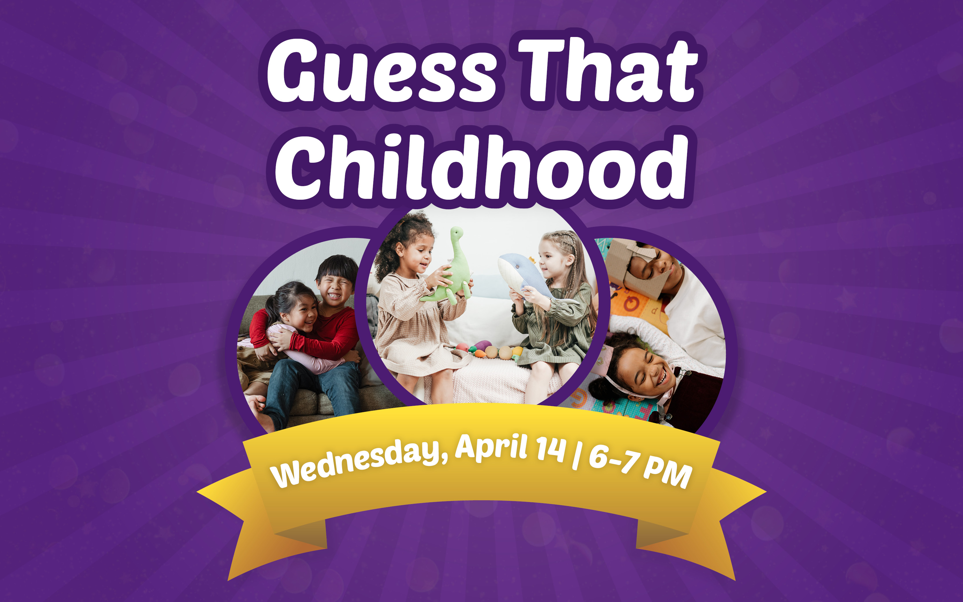 Guess that Childhood | Wednesday, April 14, 6-7PM
