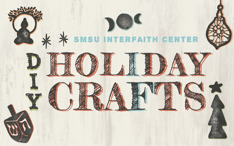 Text Reads: SMSU Interfaith Center DIY Holiday Crafts