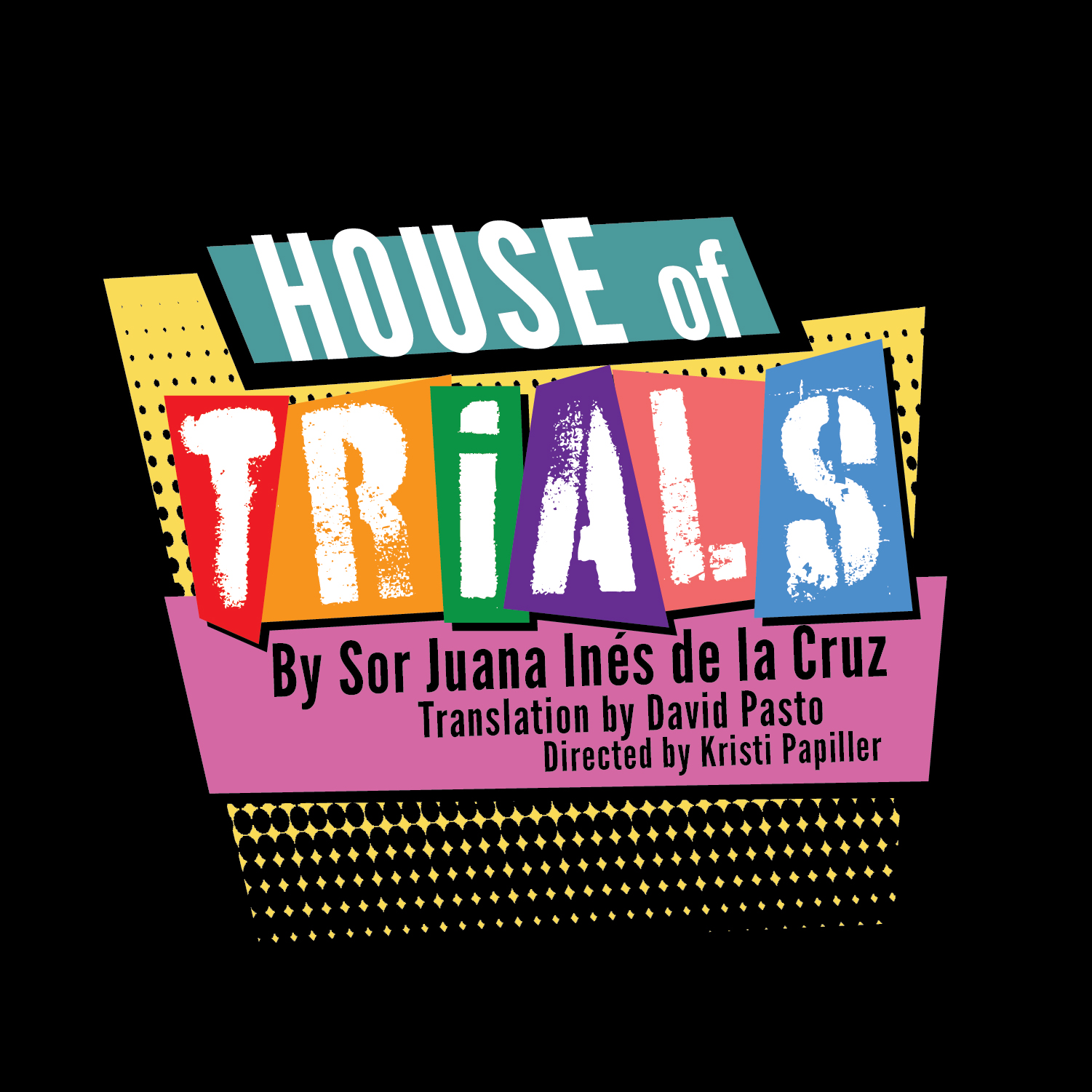 House of Trials by Sor Juana Ines de la Cruz, translated by David Pasto
