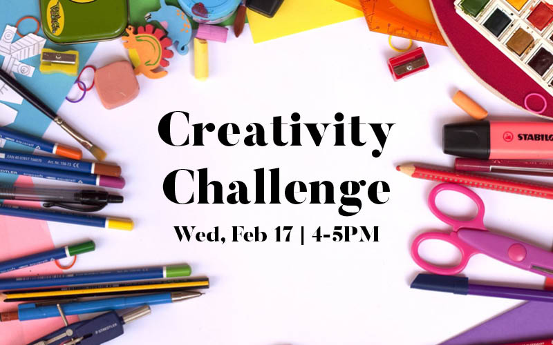 Creativity Challenge Wed, Feb 17, 4-5PM