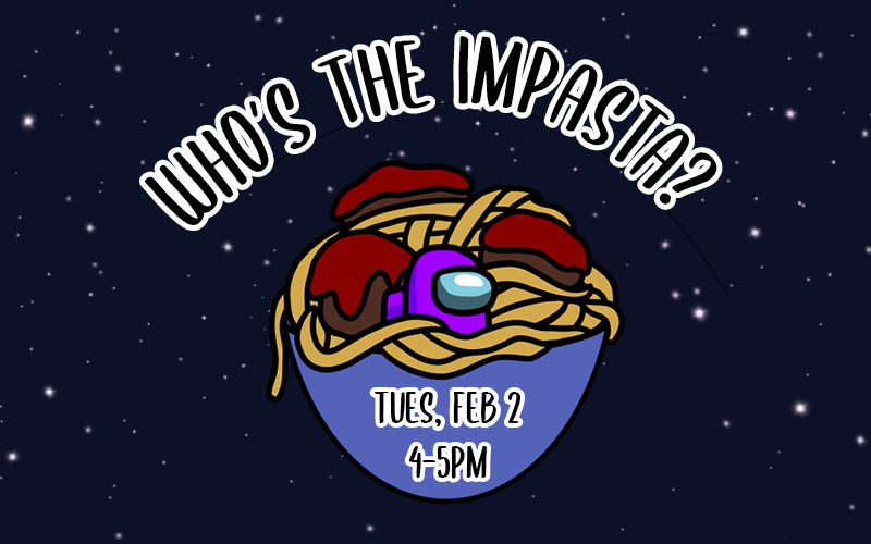 Who's the Impasta?  Tues, Feb. 2  4-5PM