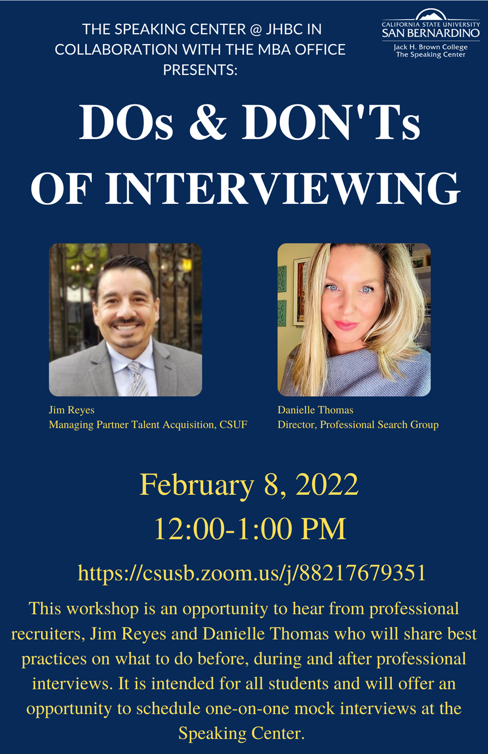 Do’s & Don’ts of Interviewing Feb. 8 Noon to 1 p.m. - Zoom meeting: https://csusb.zoom.us/j/88217679351 (Meeting ID: 882 1767 9351)