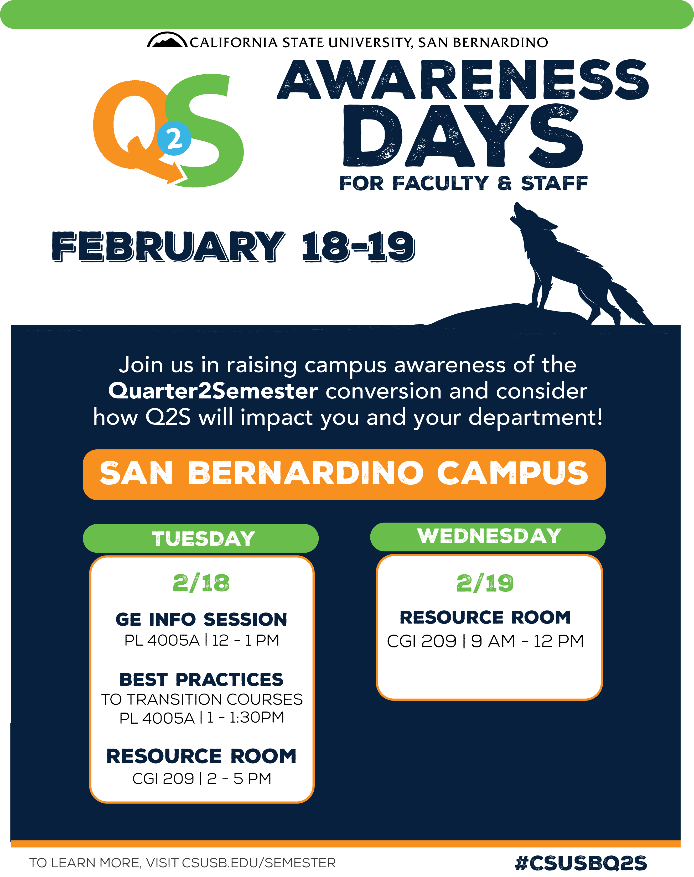 Q2S Awareness Days for Faculty & Staff February 18-19. Tuesday, GE Info Session PL-4005A from 12-1pm; Best Practices to Transition Courses PL-4005A from 1-1:30pm; Resource Room CGI-209 from 2-5pm. Wednesday, Resource Room CGI-209 from 9am-12pm.