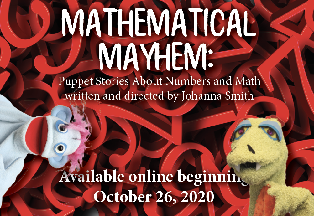 Mathematical Mayhem: Puppet Stories About Numbers and Math by Professor Johanna Smith will debut on Oct. 26