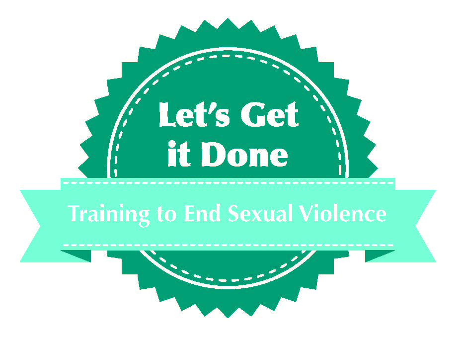 Let's Get It Done; Training to End Sexual Violence  