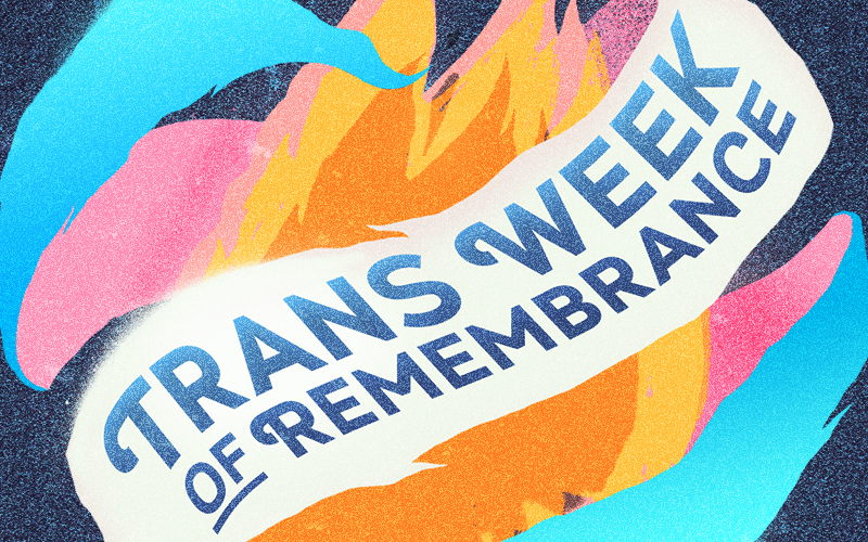 Text Reads: Trans Week of Remembrance