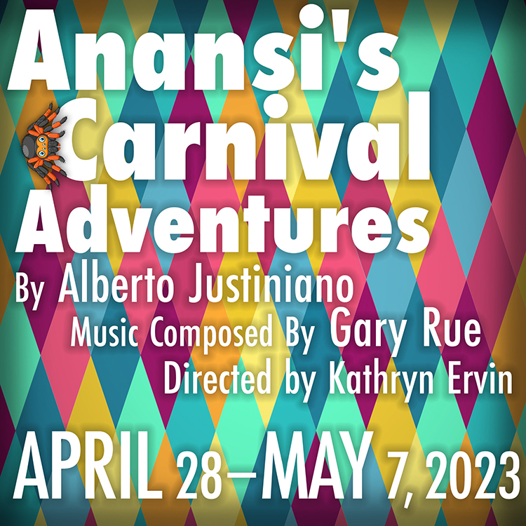 Anansi’s Carnival Adventures runs April 28 – May 7, 2023