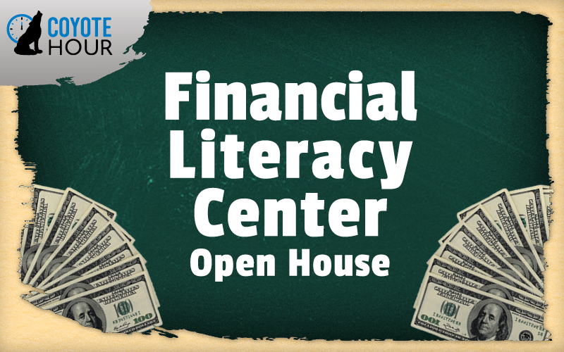 Coyote Hour, Financial Literacy Center Open House
