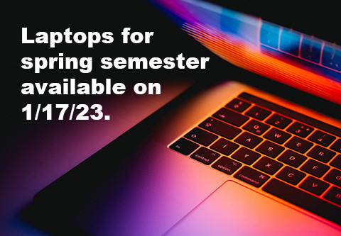 Laptops for spring semester available on 1/17/23
