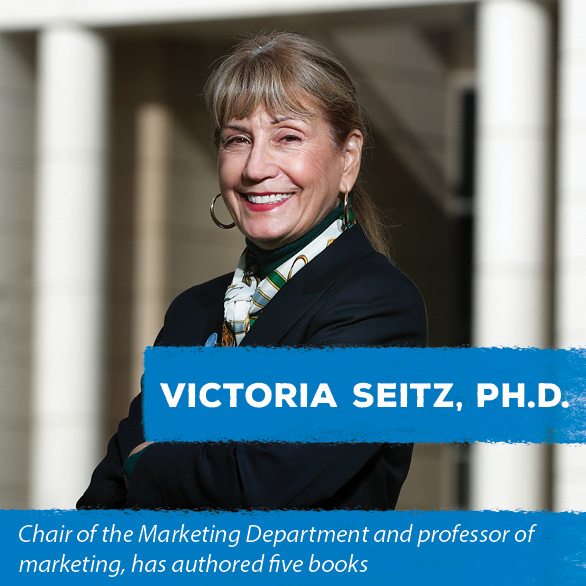 Victoria Seitz, Ph.D. - Chair of the Marketing Department and professor of marketing, has authored five books