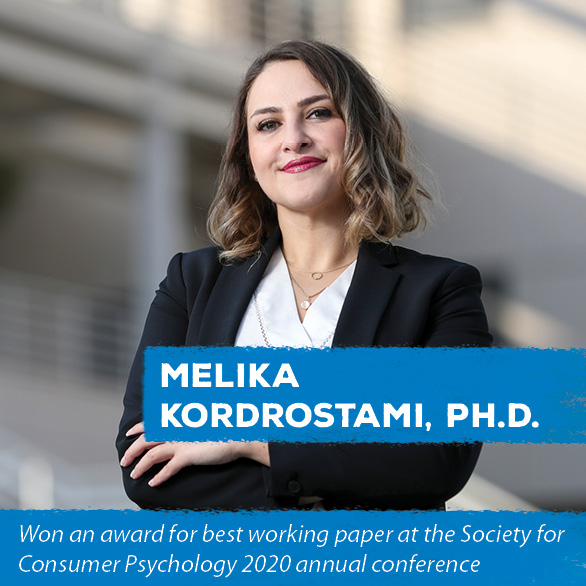 Melika Kordrostami, Ph.D. - Won an award for best working paper at the Society for Consumer Psychology 2020 annual conference