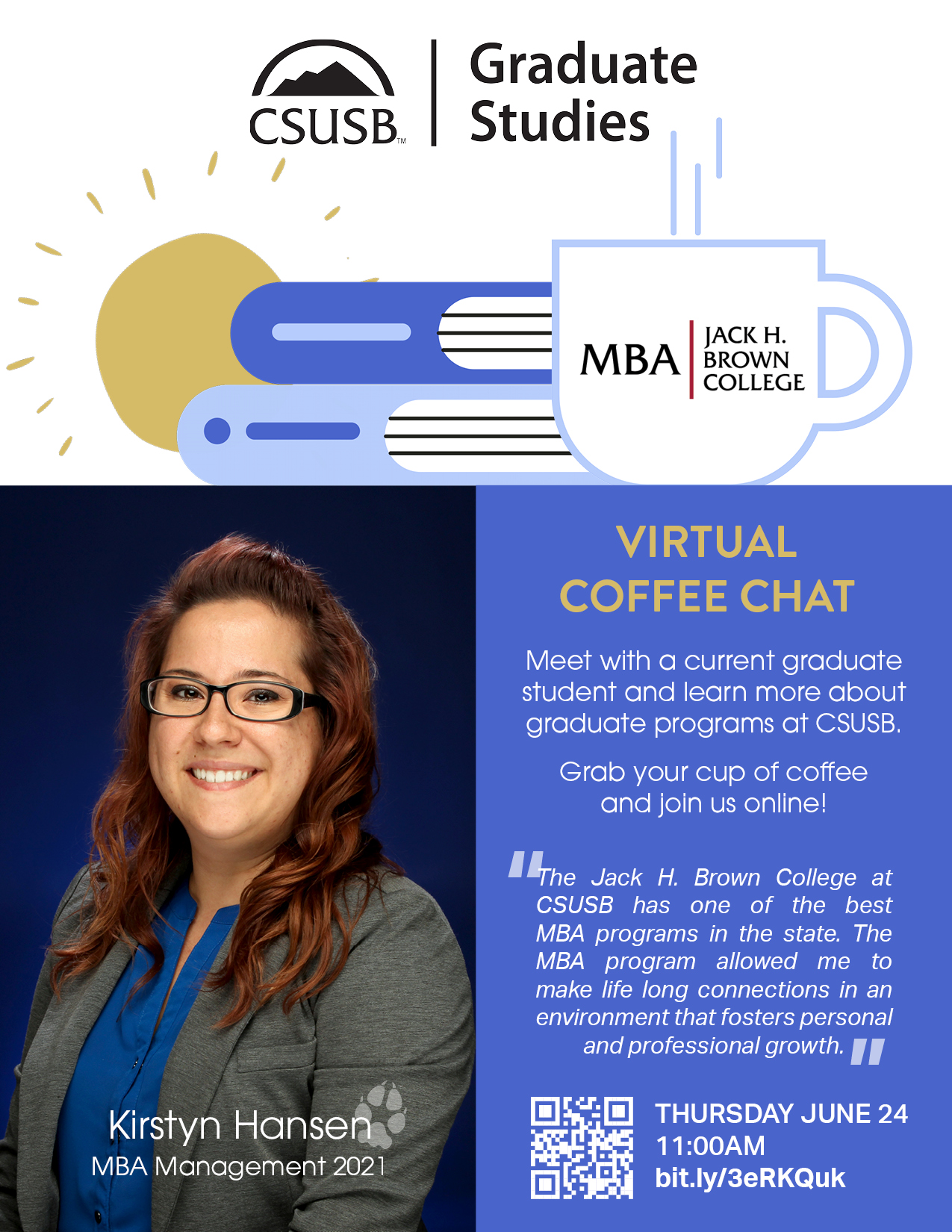 Meet with graduate student and learn more about graduate programs at CSUSB Office of Graduate Studies. Grab your cup of coffee and join us online!