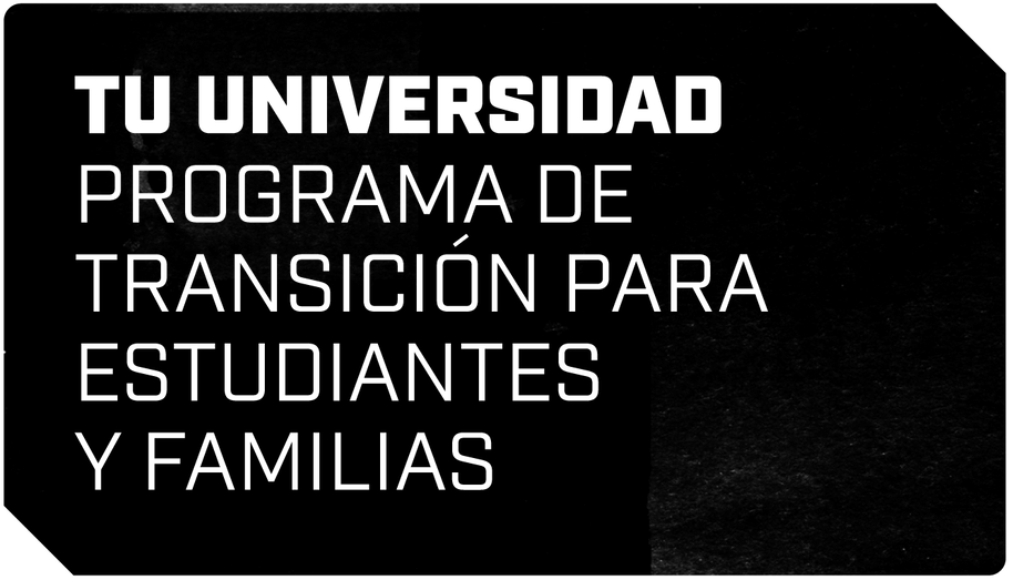 Tu Universidad Programa de Transicion para Estudiantes y Familias